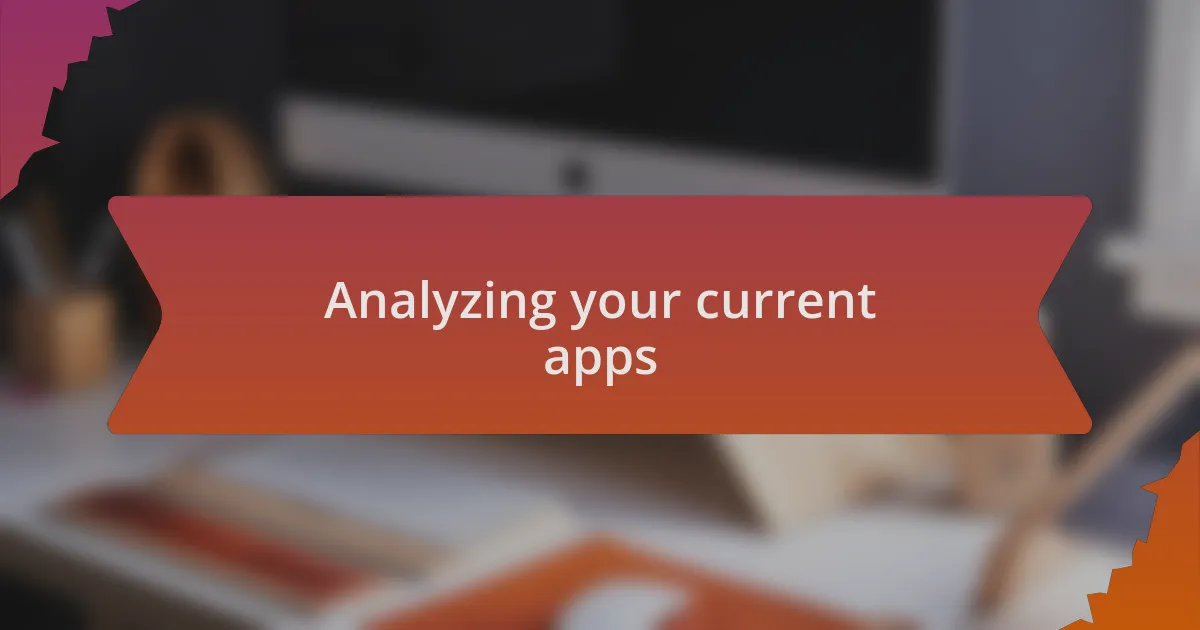 Analyzing your current apps