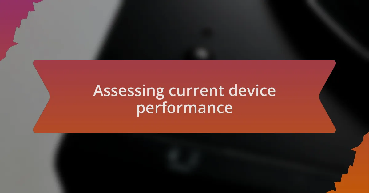 Assessing current device performance