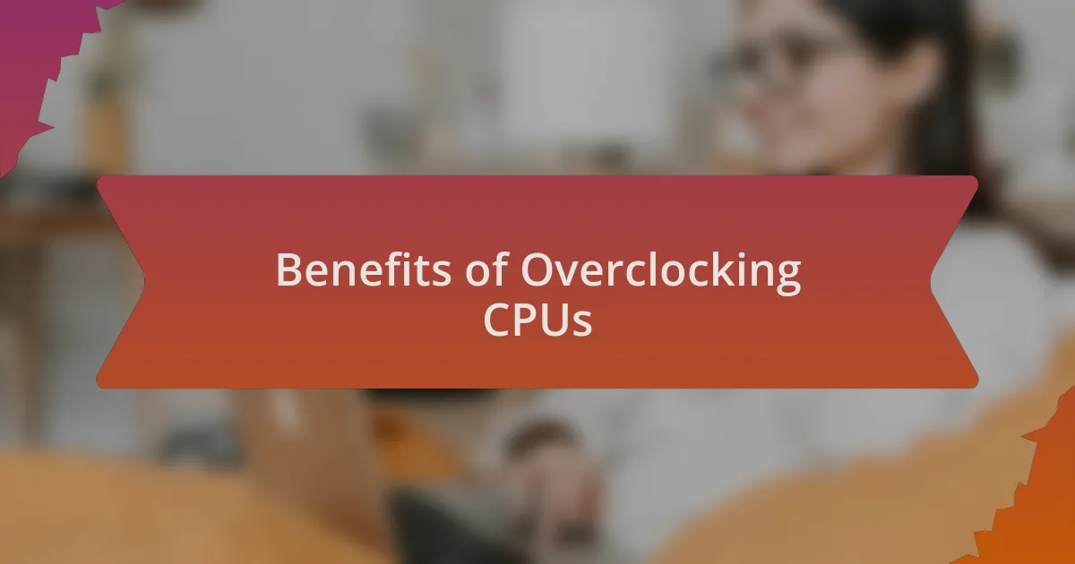 Benefits of Overclocking CPUs