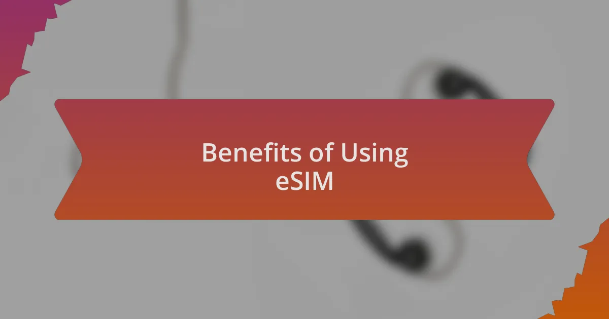 Benefits of Using eSIM