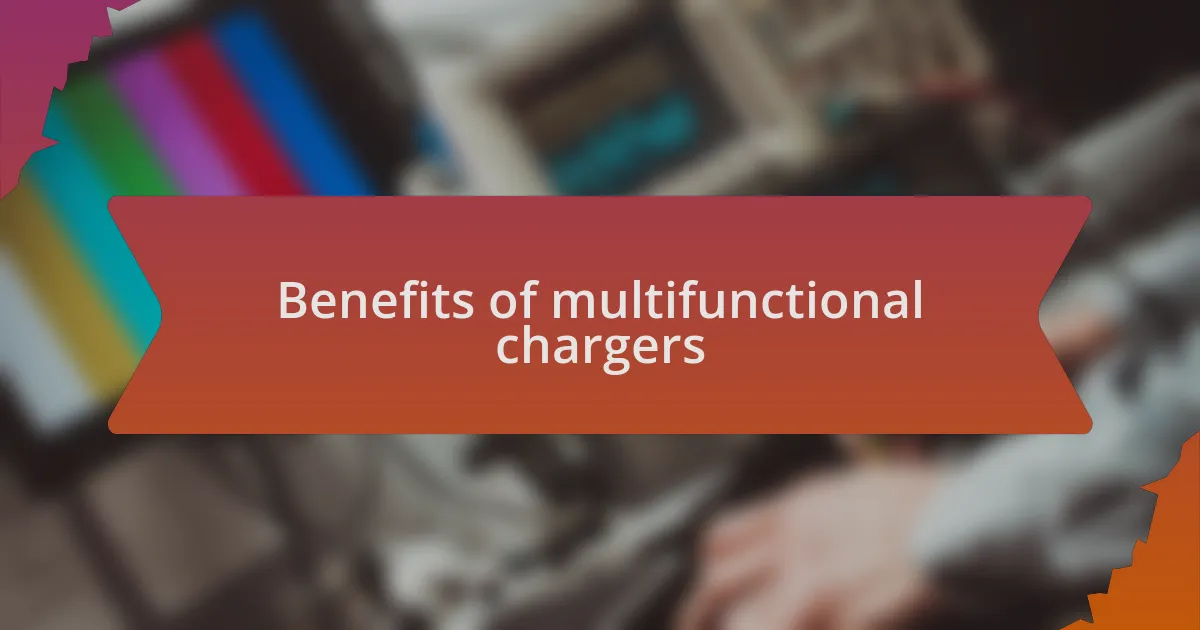 Benefits of multifunctional chargers