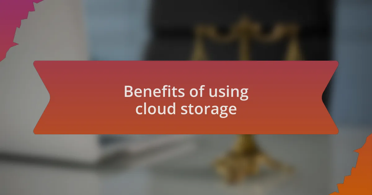 Benefits of using cloud storage