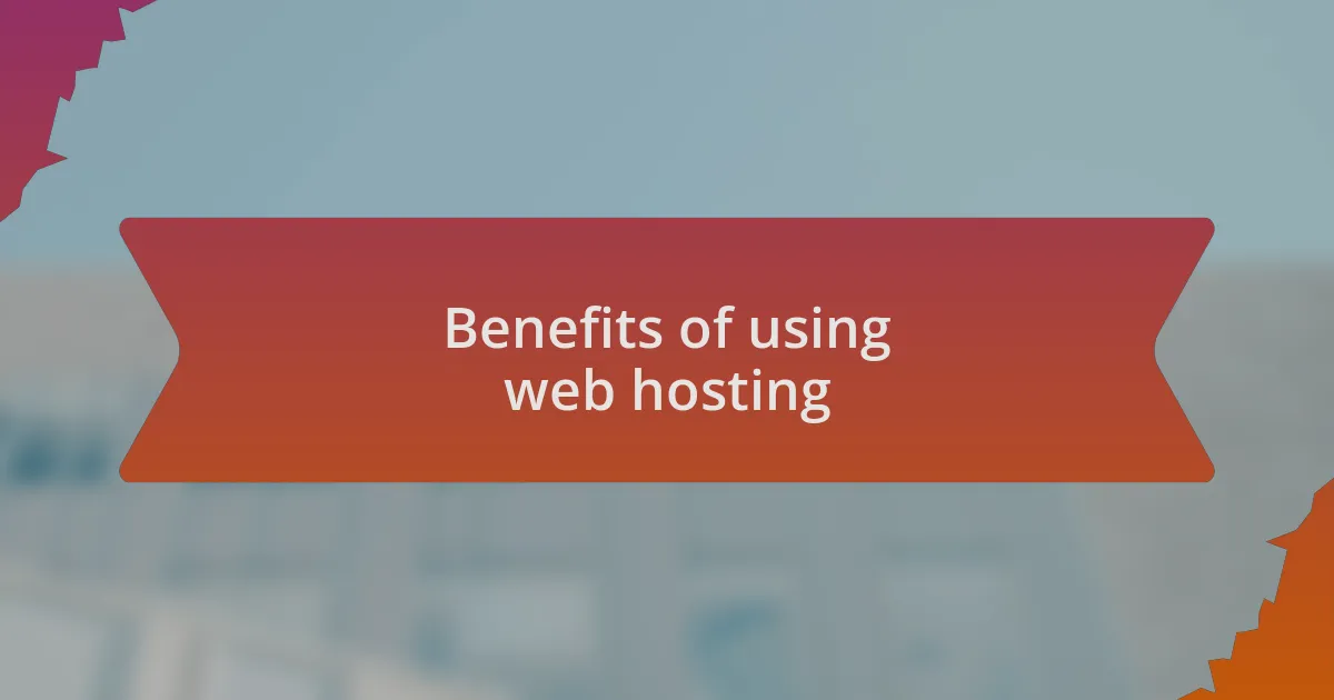 Benefits of using web hosting