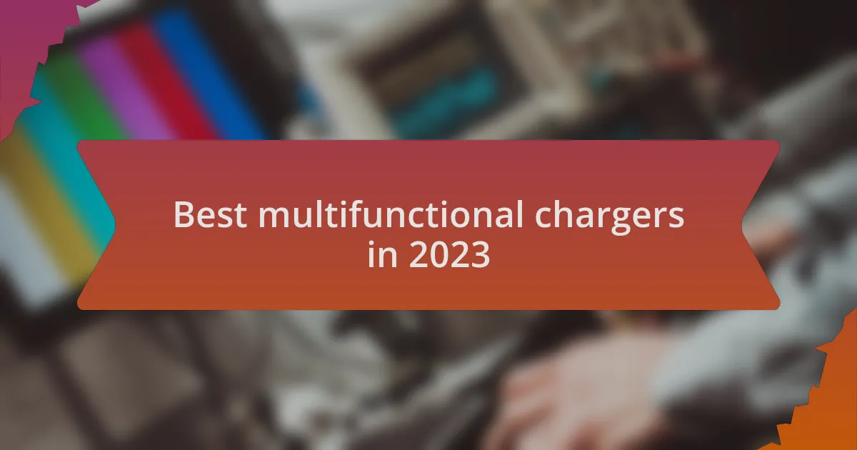 Best multifunctional chargers in 2023