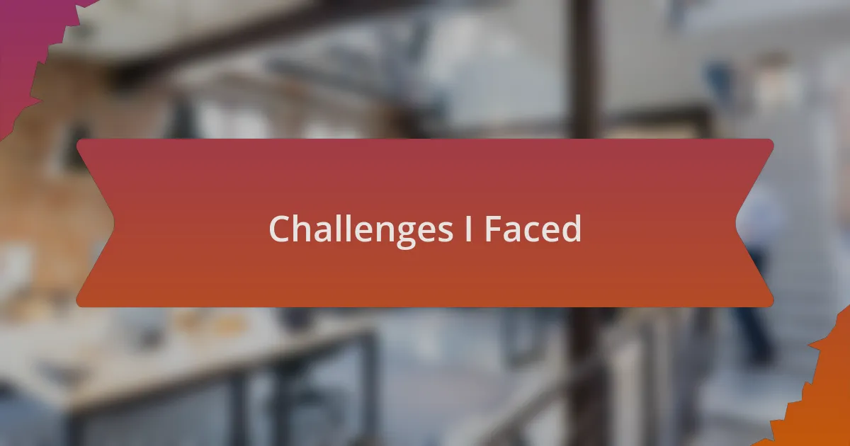 Challenges I Faced