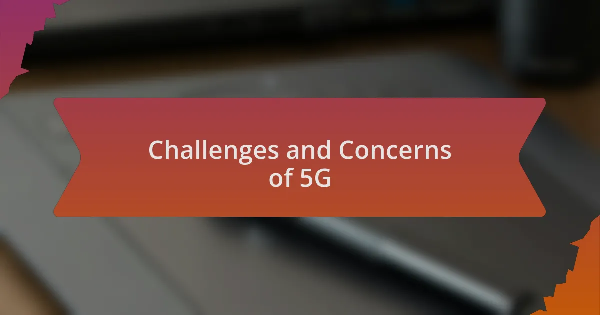 Challenges and Concerns of 5G