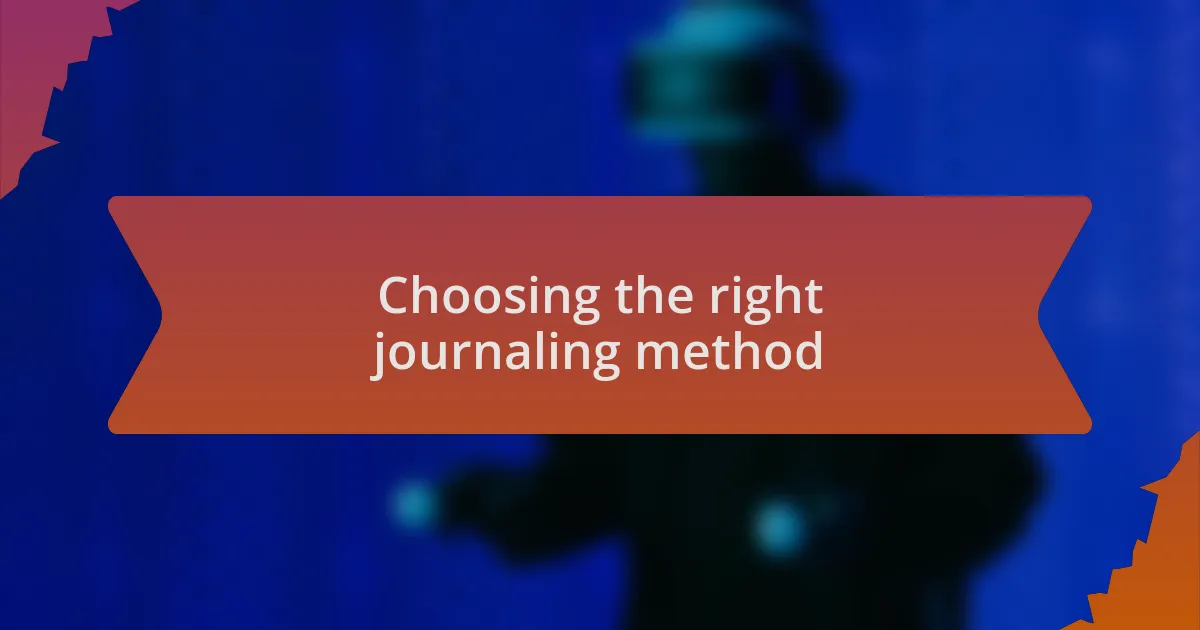 Choosing the right journaling method