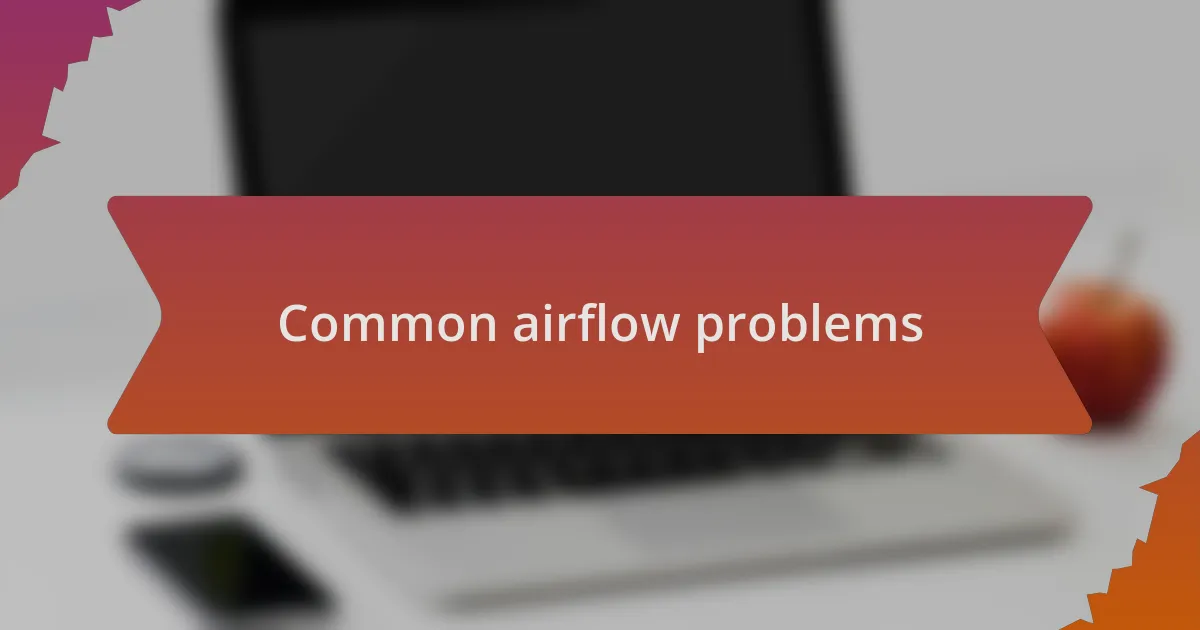 Common airflow problems
