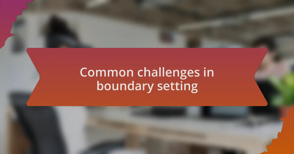 Common challenges in boundary setting