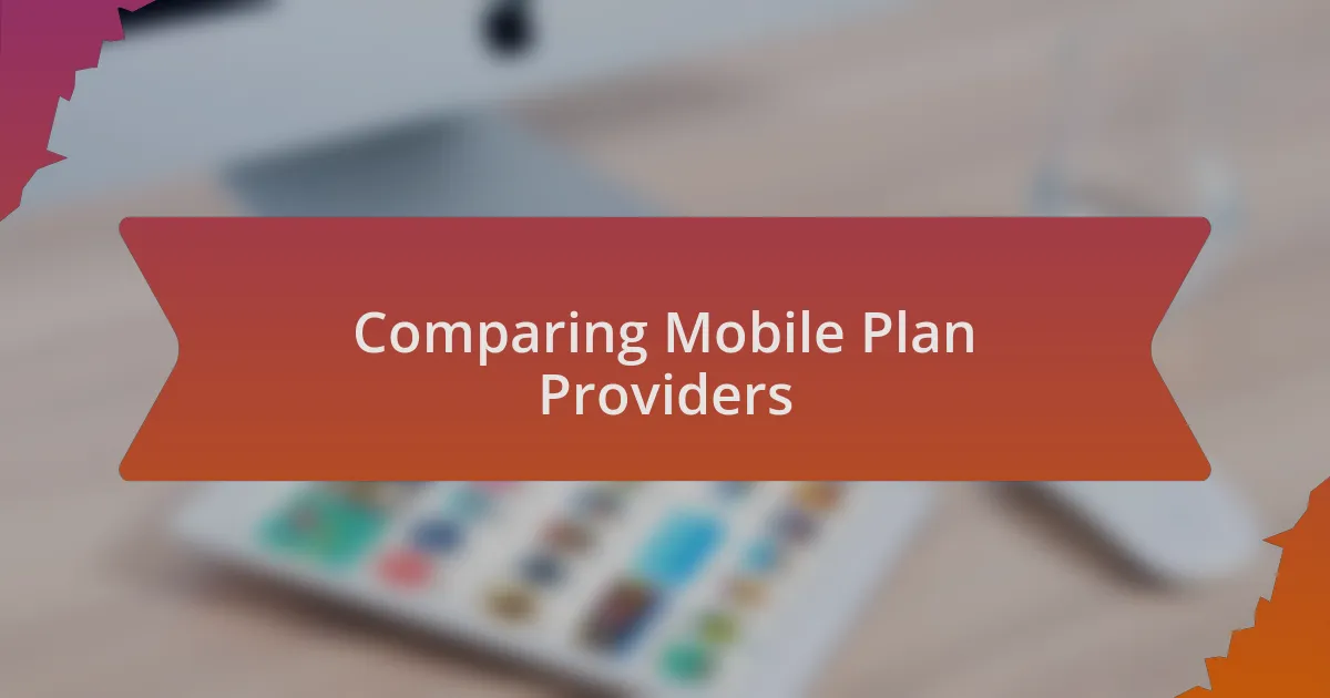 Comparing Mobile Plan Providers