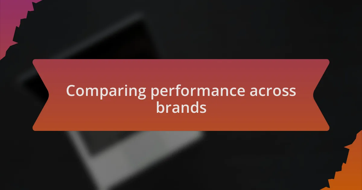 Comparing performance across brands