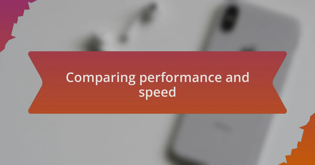 Comparing performance and speed