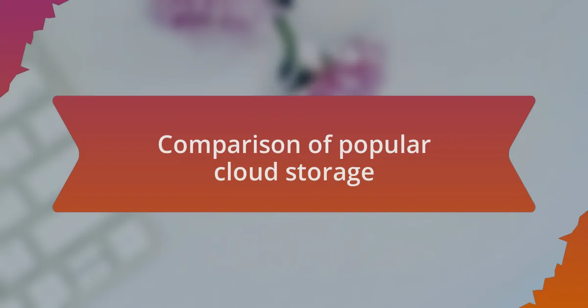 Comparison of popular cloud storage