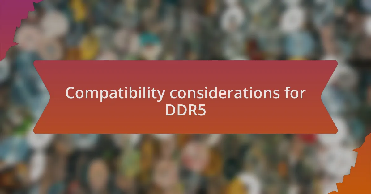 Compatibility considerations for DDR5