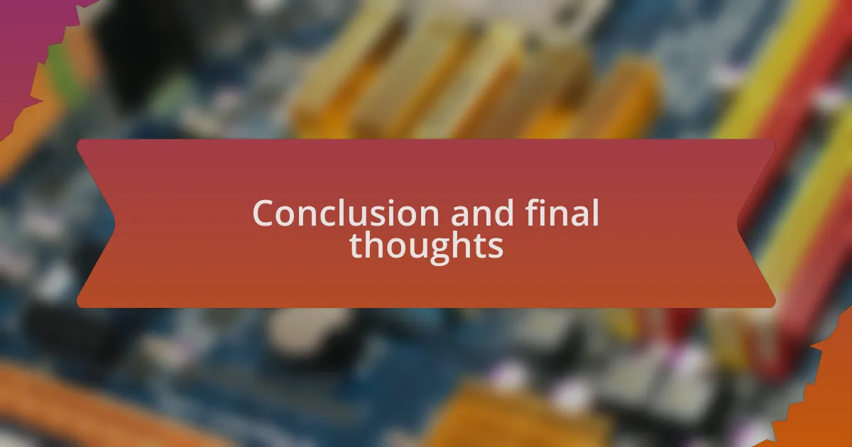 Conclusion and final thoughts