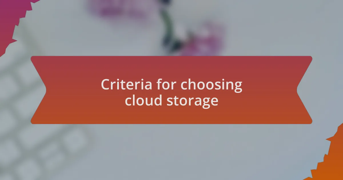Criteria for choosing cloud storage