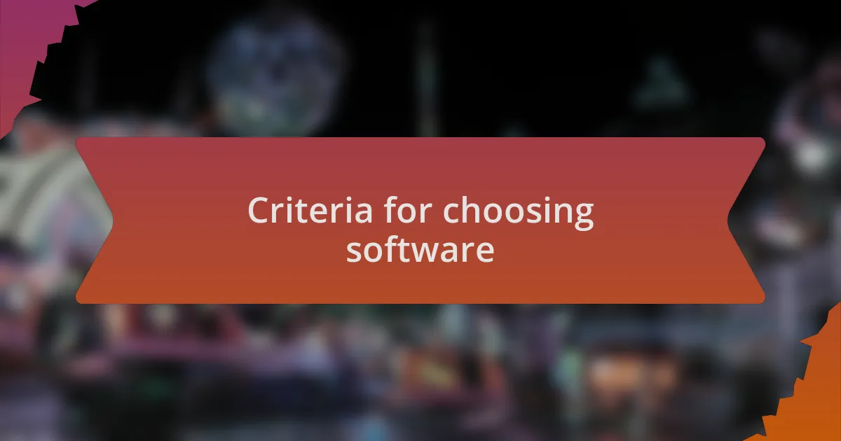 Criteria for choosing software