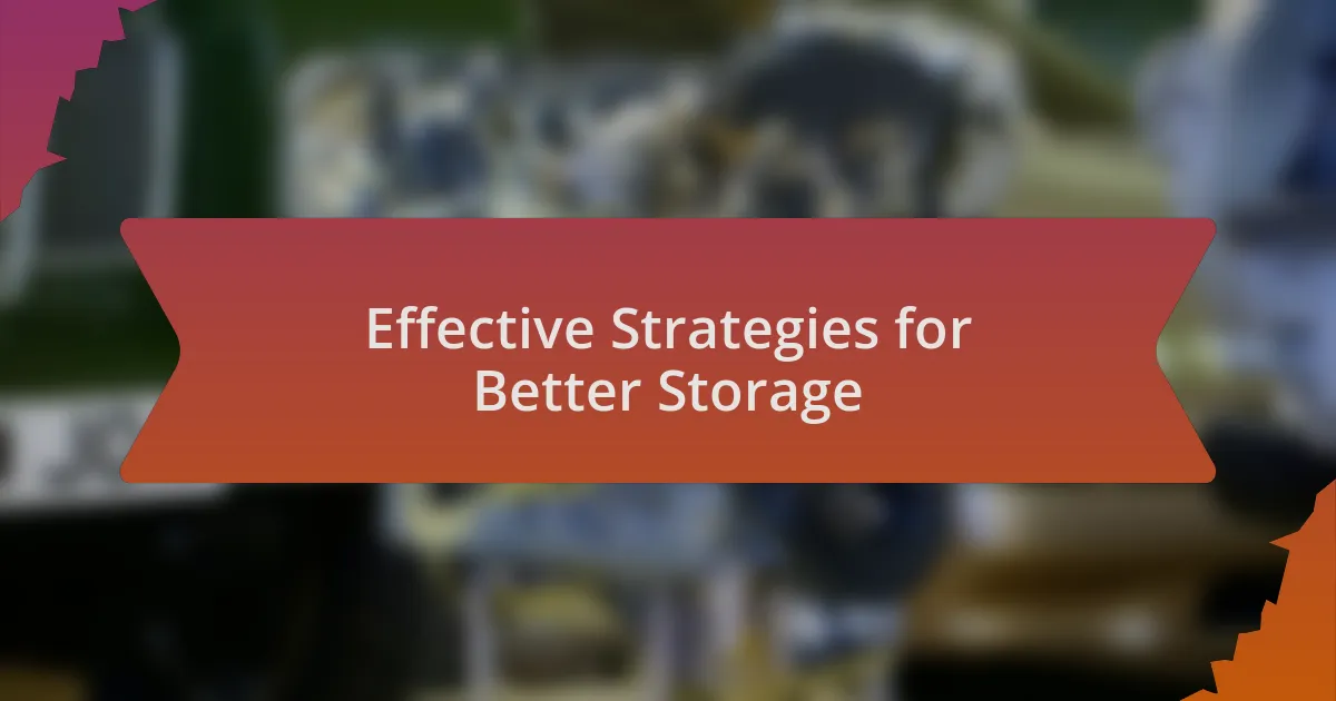 Effective Strategies for Better Storage