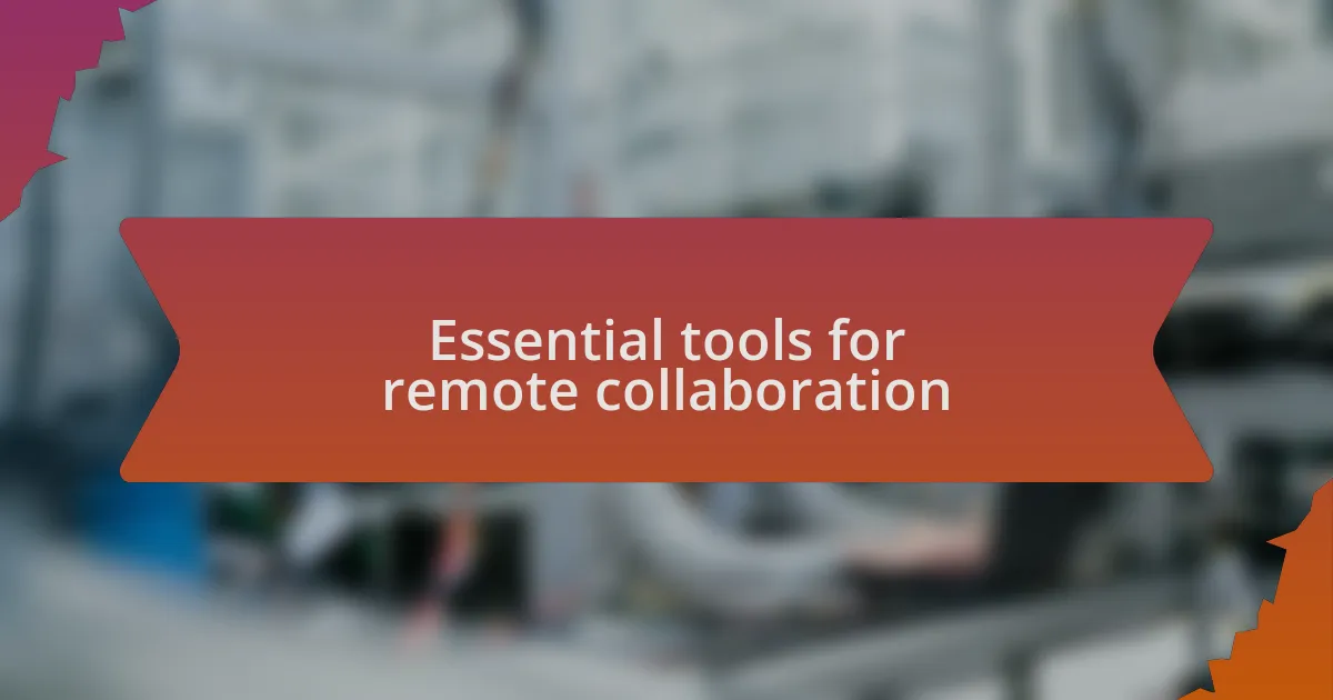 Essential tools for remote collaboration