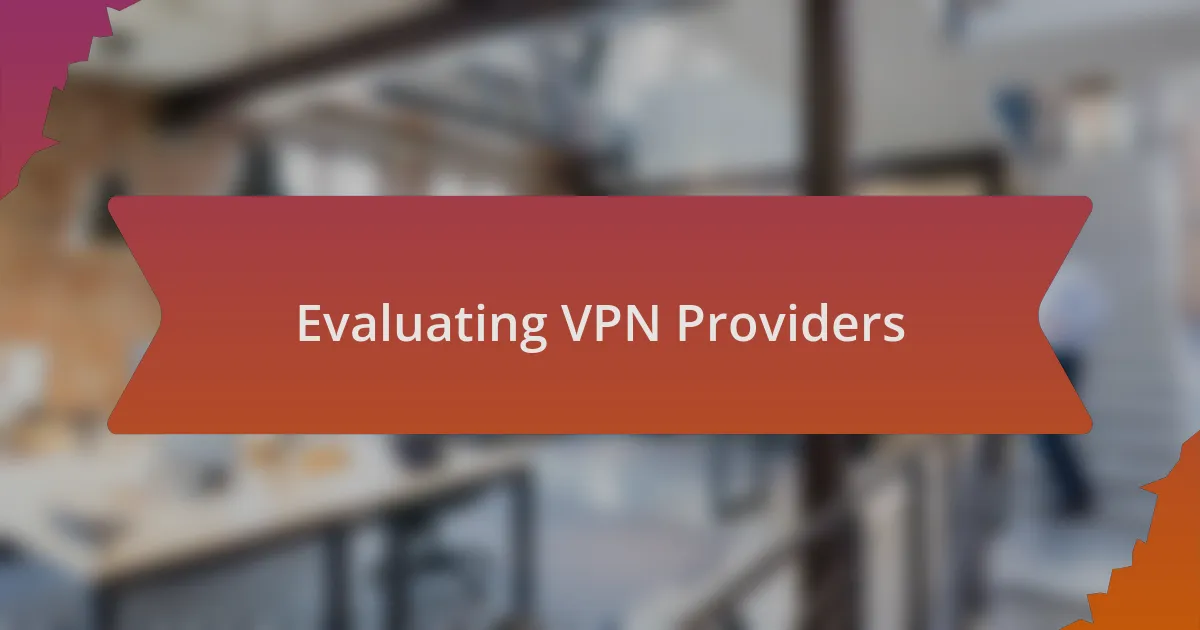 Evaluating VPN Providers