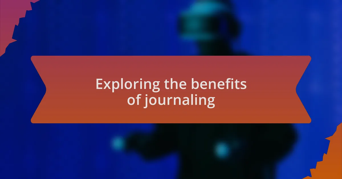 Exploring the benefits of journaling