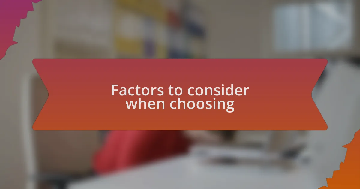 Factors to consider when choosing