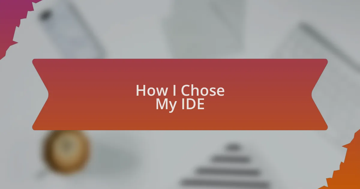 How I Chose My IDE