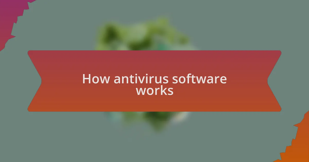 How antivirus software works