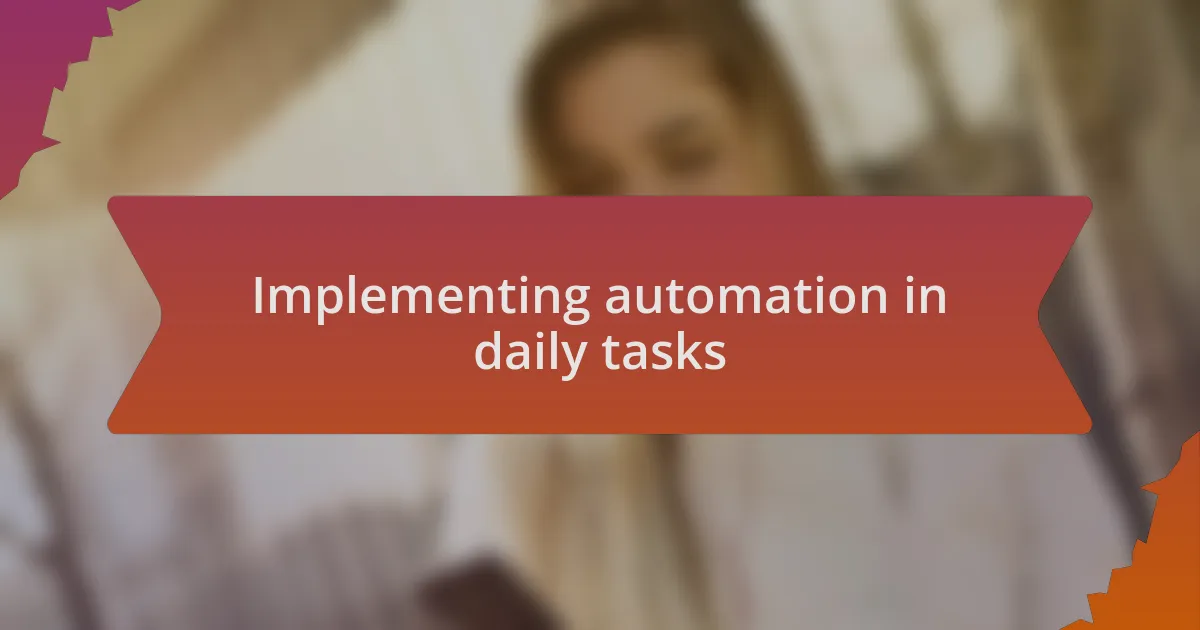 Implementing automation in daily tasks
