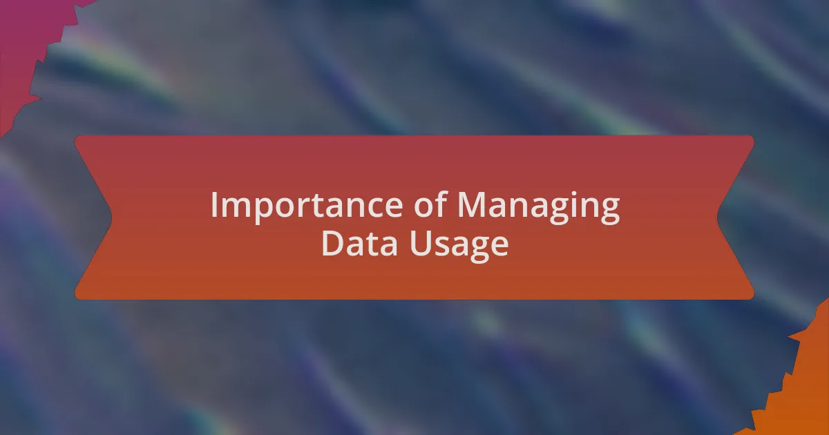 Importance of Managing Data Usage