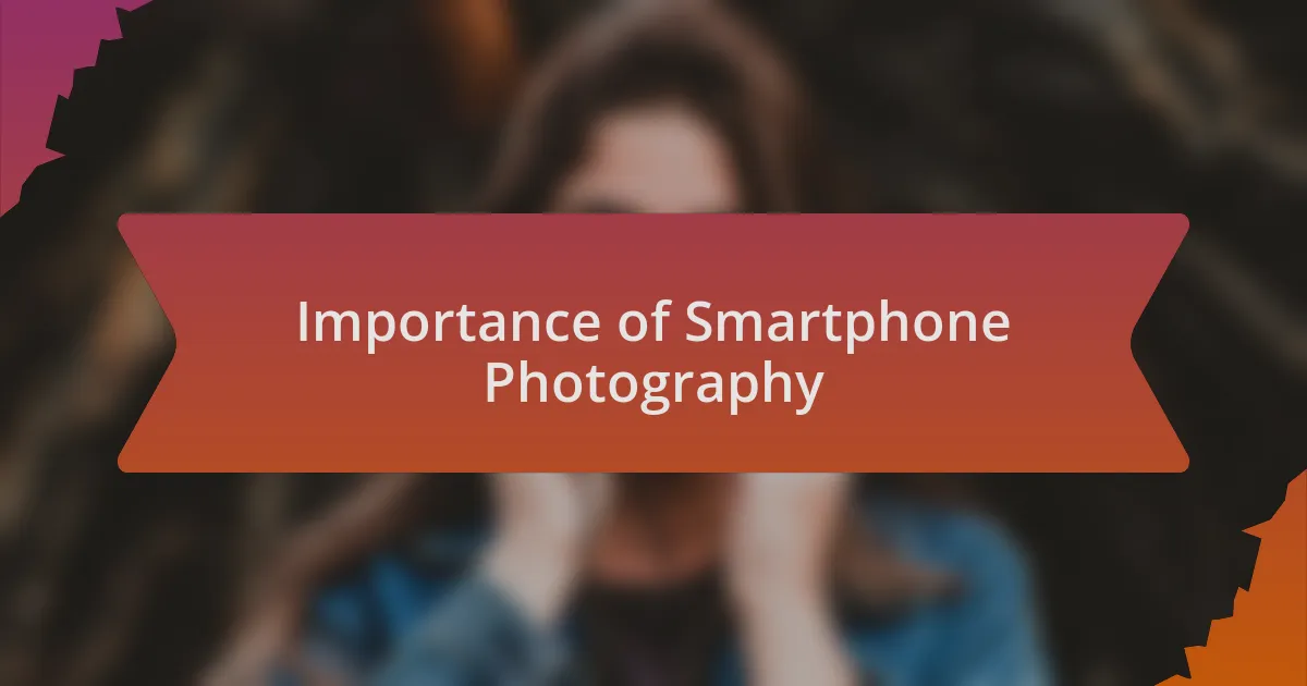 Importance of Smartphone Photography