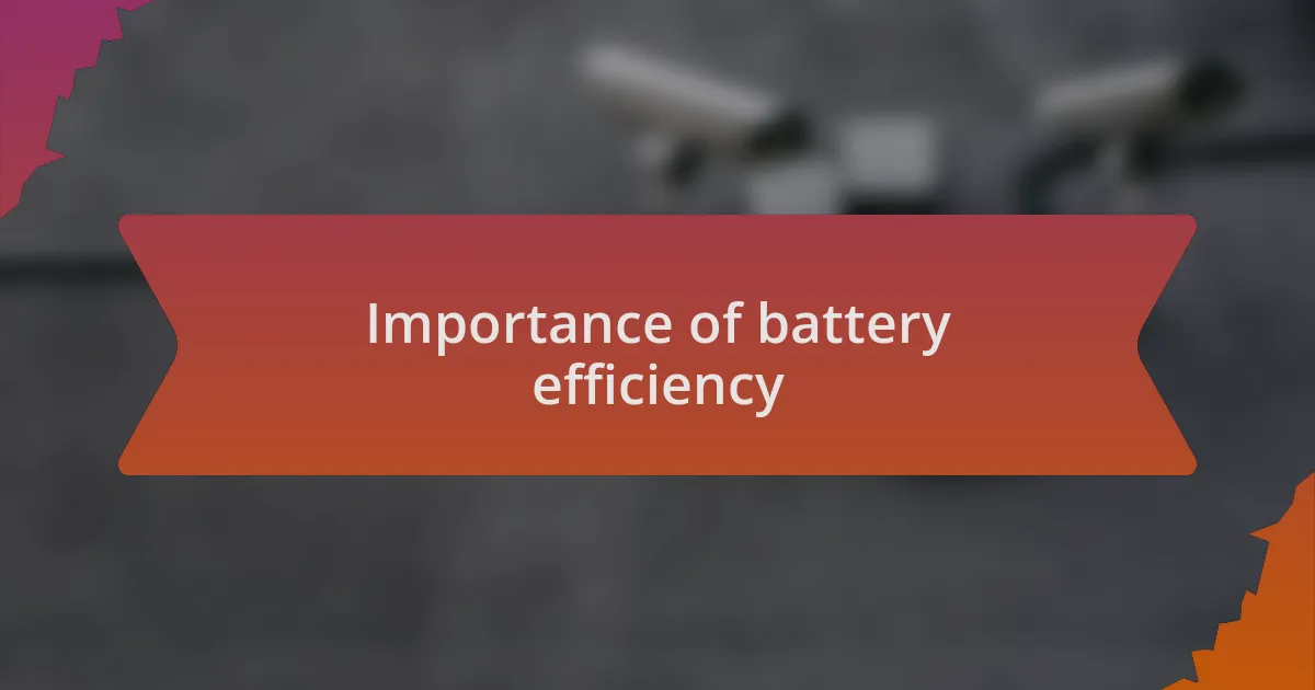 Importance of battery efficiency