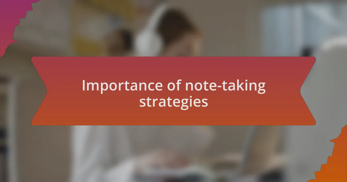 Importance of note-taking strategies