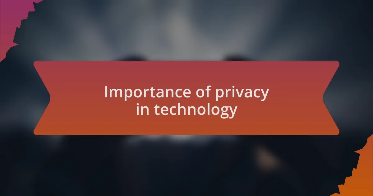 Importance of privacy in technology