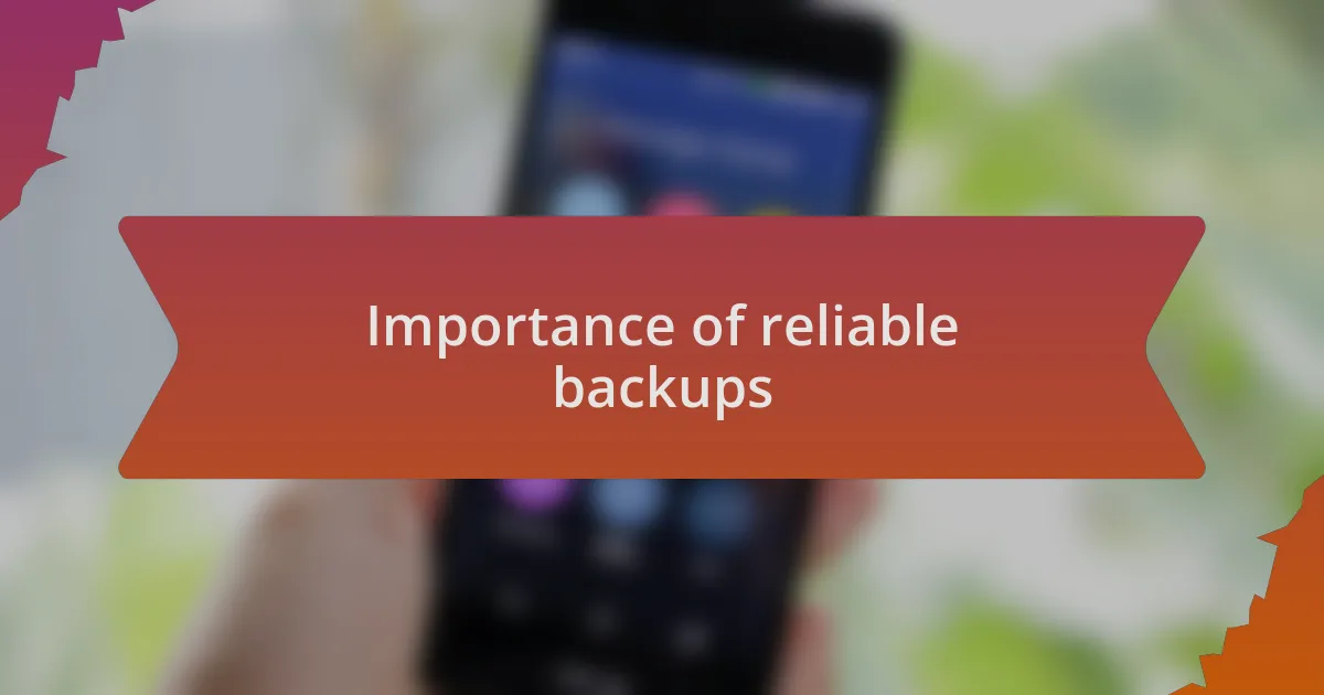Importance of reliable backups