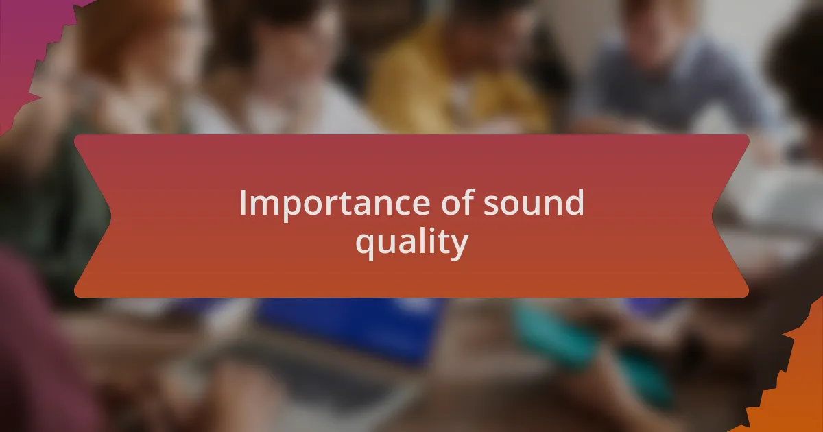 Importance of sound quality