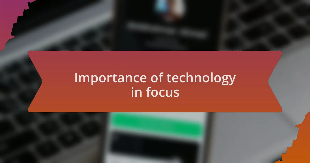 Importance of technology in focus
