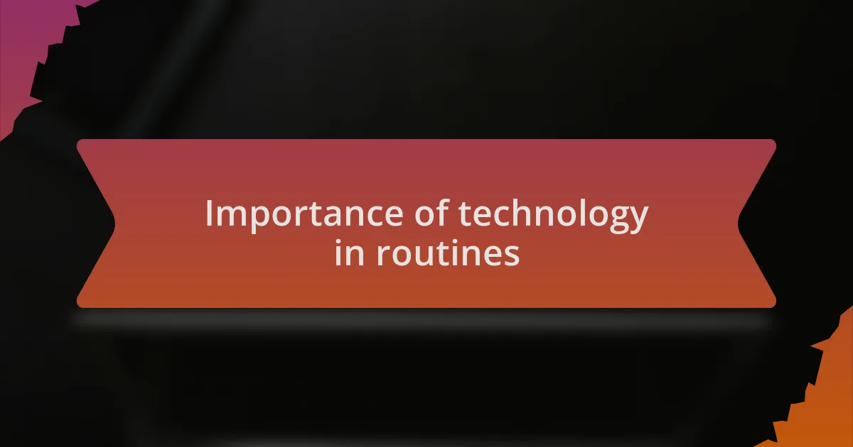 Importance of technology in routines