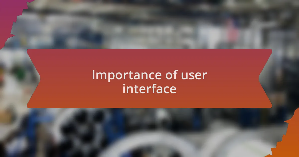 Importance of user interface