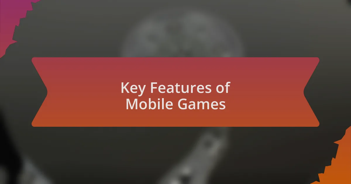 Key Features of Mobile Games
