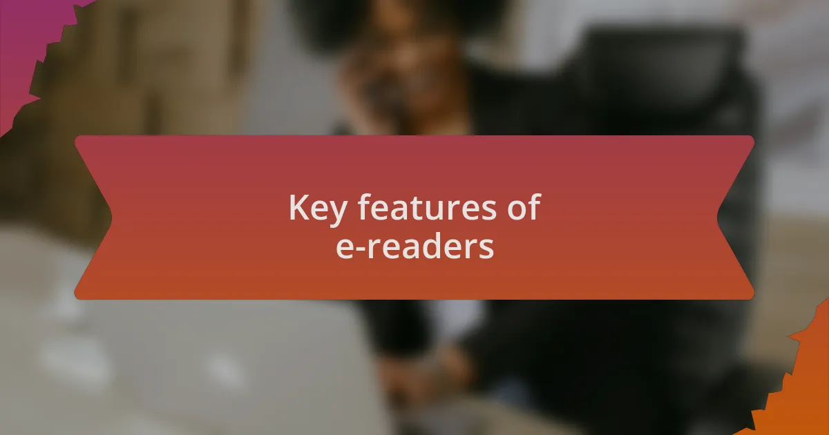Key features of e-readers