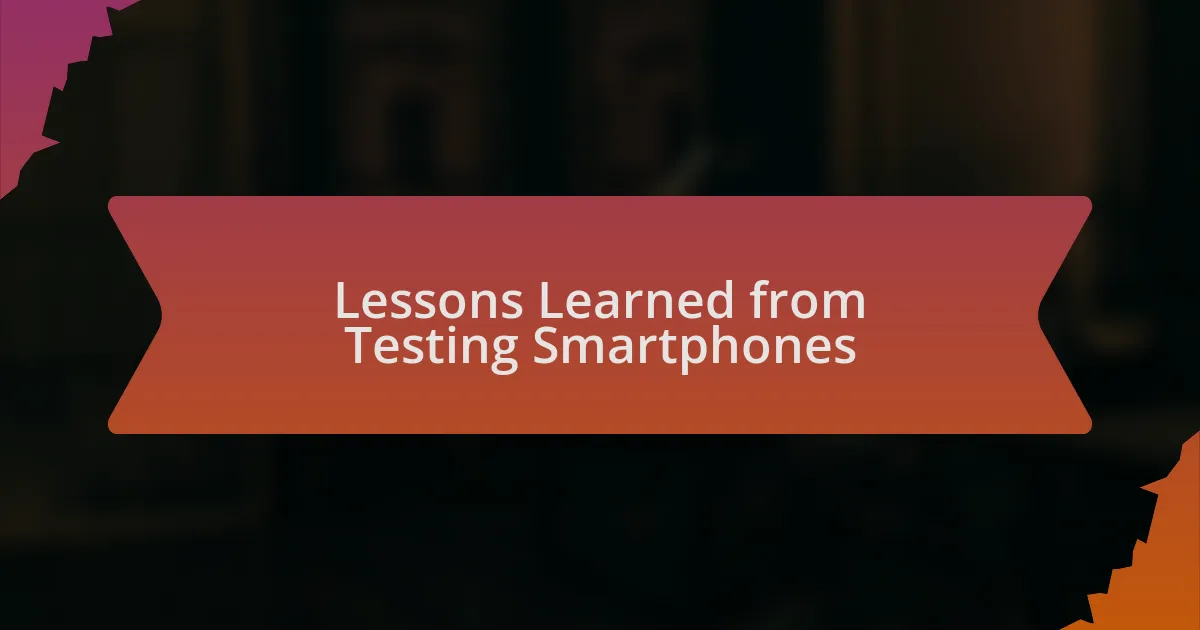 Lessons Learned from Testing Smartphones