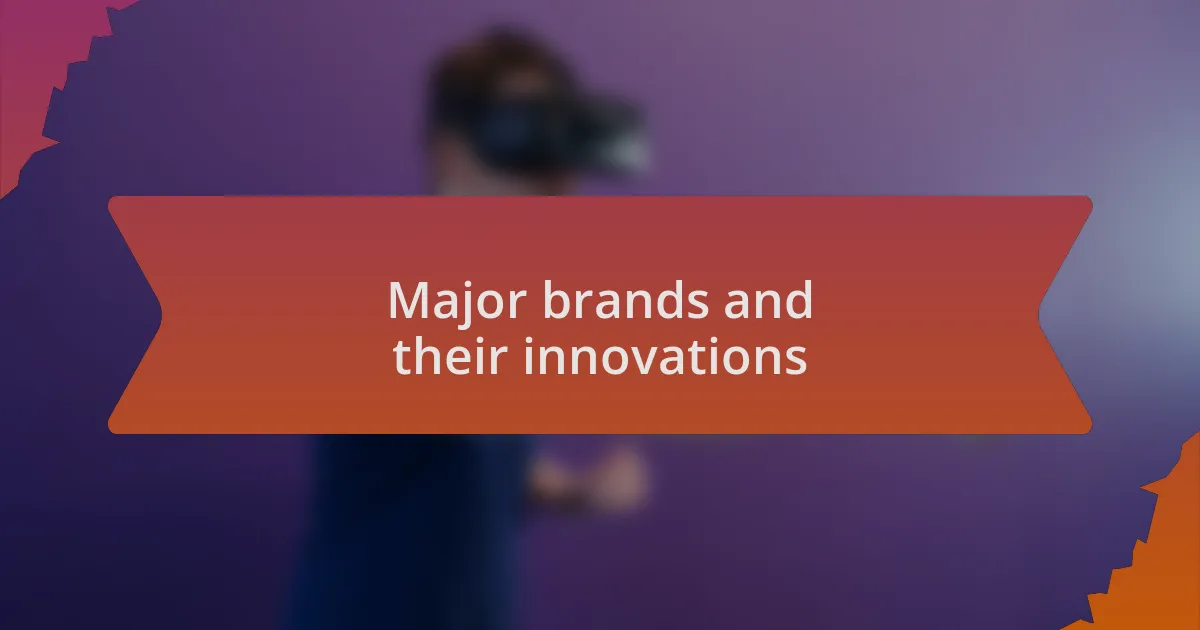 Major brands and their innovations