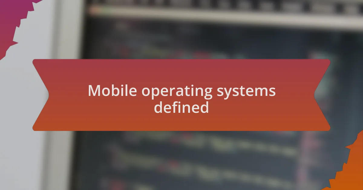 Mobile operating systems defined