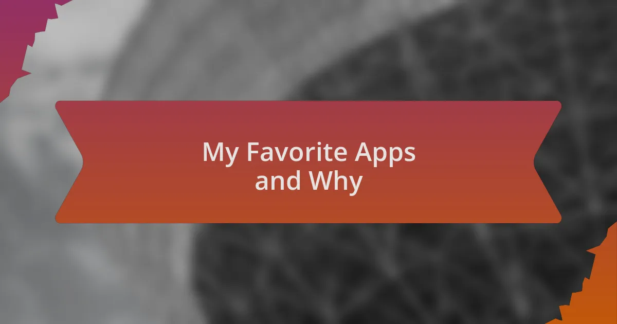 My Favorite Apps and Why