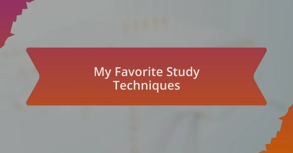 My Favorite Study Techniques