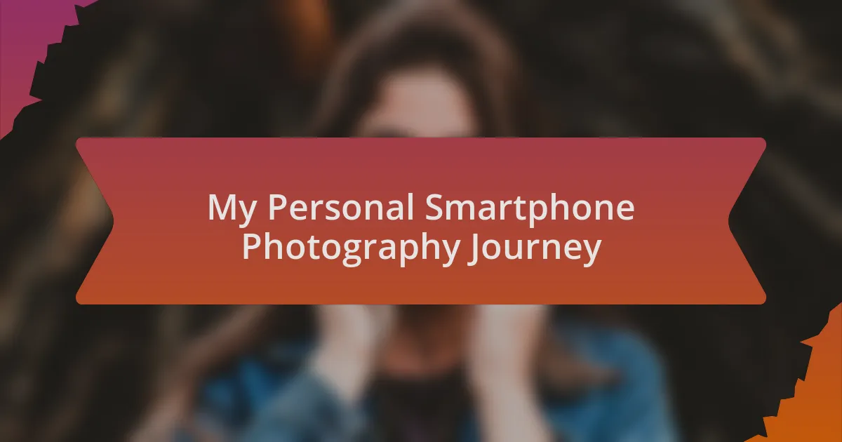 My Personal Smartphone Photography Journey