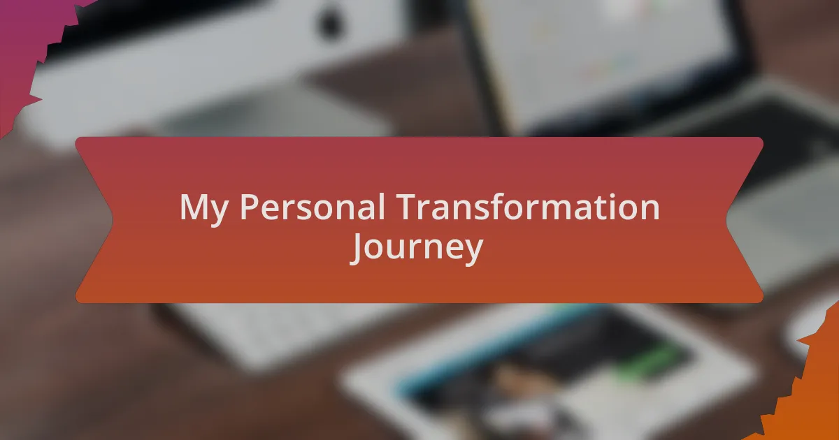 My Personal Transformation Journey