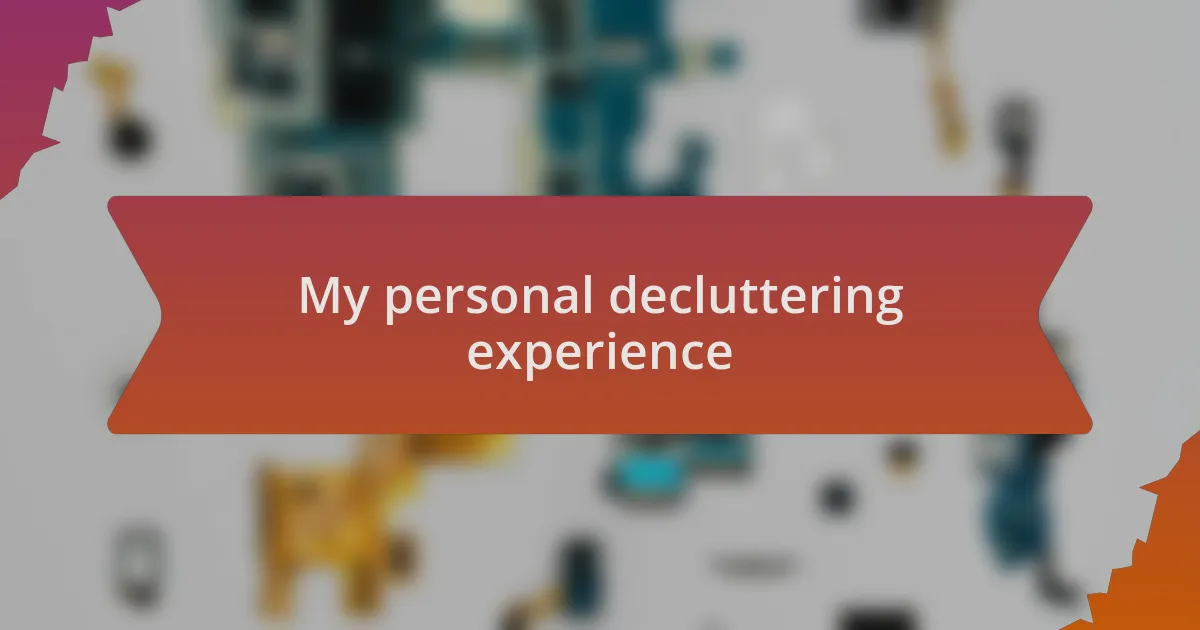 My personal decluttering experience