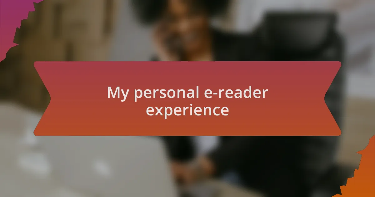 My personal e-reader experience